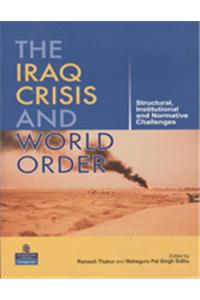 The Iraq Crisis and World Order : Structural , Institutional and Normative Challenges