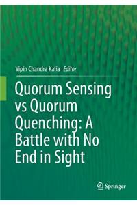Quorum Sensing Vs Quorum Quenching: A Battle with No End in Sight