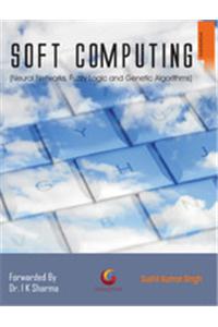 Soft Computing (Neural Networks, Fuzzy Logic and Genetic Algorithms)