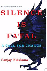 Silence is Fatal:: A Call for Change