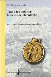 Tiro y las colonias fenicias de Occidente (Tercera ed. actualizada y ampliada)
