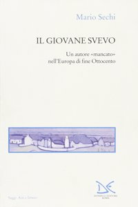 Il giovane Svevo.Un autore mancato nell'Europa di fine ottocento