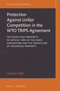 Protection Against Unfair Competition in the Wto Trips Agreement
