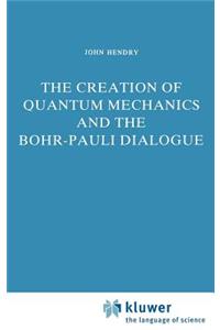 Creation of Quantum Mechanics and the Bohr-Pauli Dialogue