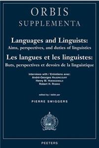 Languages and Linguists: Aims, Perspectives, and Duties of Linguistics / Les Langues Et Les Linguistes: Buts, Perspectives Et Devoirs de la Linguistique: Interviews with / Entretiens Avec: Andre-Georges Haudricourt, Henry M. Hoenigswald, Robert H. Robins