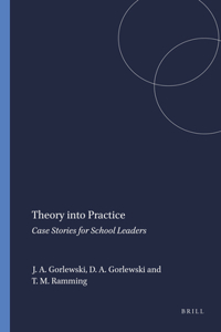 Theory Into Practice: Case Stories for School Leaders