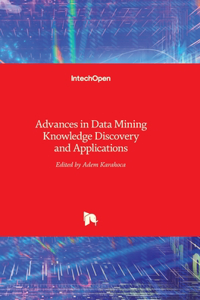 Advances in Data Mining Knowledge Discovery and Applications