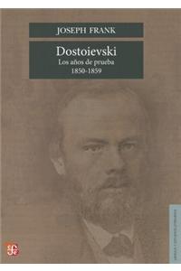 Dostoievski: Los Anos de Prueba, 1850-1859 = Dostoievski