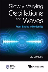 Slowly Varying Oscillations and Waves: From Basics to Modernity