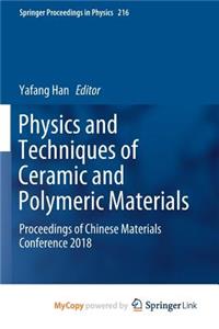 Physics and Techniques of Ceramic and Polymeric Materials