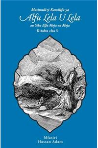 Masimulizi Kamilifu ya Alfu Lela U Lela: Au Siku Elfu Moja na Moja: Kitabu cha 5