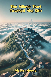 The Village That Touched the Sky