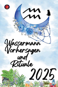Wassermann Vorhersagen und Rituale 2025