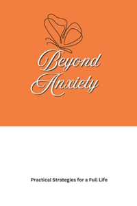 Beyond Anxiety