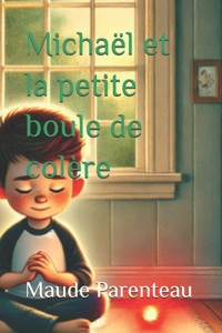 Michaël et la petite boule de colère