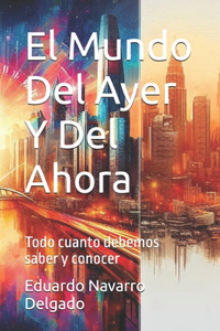El Mundo Del Ayer Y Del Ahora