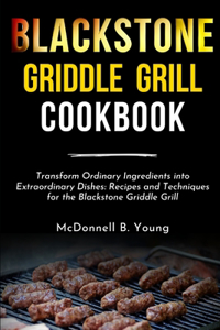 Blackstone Griddle Grill Cookbook