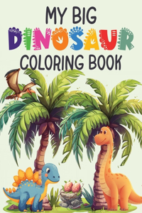 My Big Dinosaur Coloring Book for Kids- Over 100 Pages of Fun