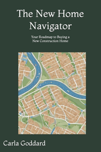 New Home Navigator: Your Roadmap to Buying a New Construction Home