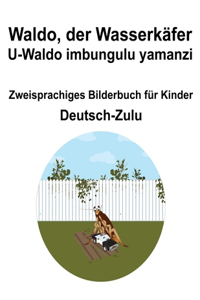 Deutsch-Zulu Waldo, der Wasserkäfer / U-Waldo imbungulu yamanzi Zweisprachiges Bilderbuch für Kinder
