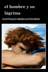 El hombre y su lágrima