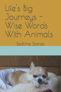 Life's Big Journeys - Wise Words With Animals