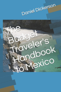 Budget Traveler's Handbook to Mexico