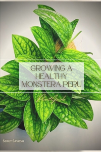 Growing a Healthy Monstera Peru