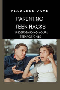 Parenting Teen Hacks