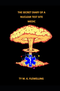 Secret Diary of a Nuclear Test Site Medic