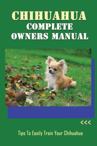 Chihuahua Complete Owners Manual