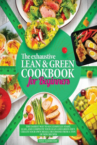The Exhaustive Lean and Green Cookbook for Beginners