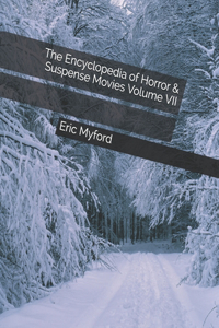 Encyclopedia of Horror & Suspense Movies Volume VII