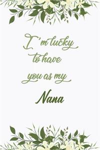 I'm Lucky To Have You As My Nana