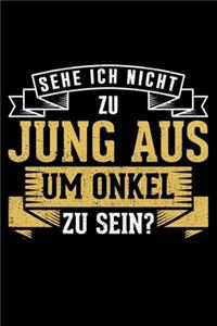 Sehe Ich Nicht Zu Jung Aus Um Onkel Zu Sein?