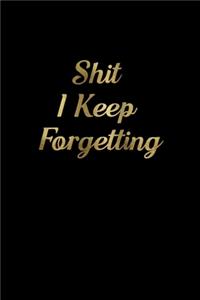 Shit I Keep Forgetting.