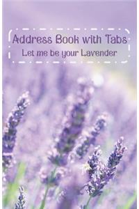 Address Book with Tabs Let me be your Lavender