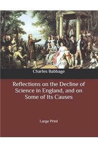 Reflections on the Decline of Science in England, and on Some of Its Causes