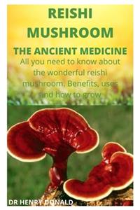 Reishi Mushroom. the Ancient Medicine