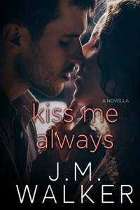 Kiss Me Always (A Novella)