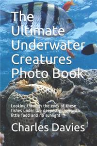 The Ultimate Underwater Creatures Photo Book