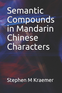 Semantic Compounds in Mandarin Chinese Characters