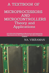 A TEXTBOOK OF MICROPROCESSORS AND MICROCONTROLLERS Theory and Applications