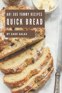 Ah! 365 Yummy Quick Bread Recipes