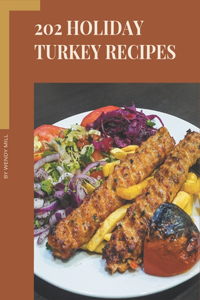 202 Holiday Turkey Recipes: A Holiday Turkey Cookbook that Novice can Cook