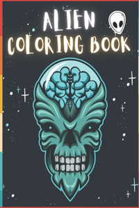 Alien Coloring Book: 50 Creative And Unique Alien Coloring Pages With Quotes To Color In On Every Other Page ( Stress Reliving And Relaxing Drawings To Calm Down And Rel