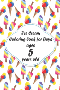 Ice Cream Coloring book for Boys ages 5 years old