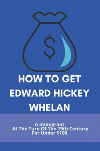 How To Get Edward Hickey Whelan
