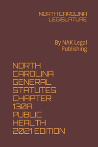 North Carolina General Statutes Chapter 130a Public Health 2021 Edition
