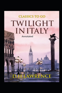 Twilight in Italy- By Edgar Rice(Annotated)